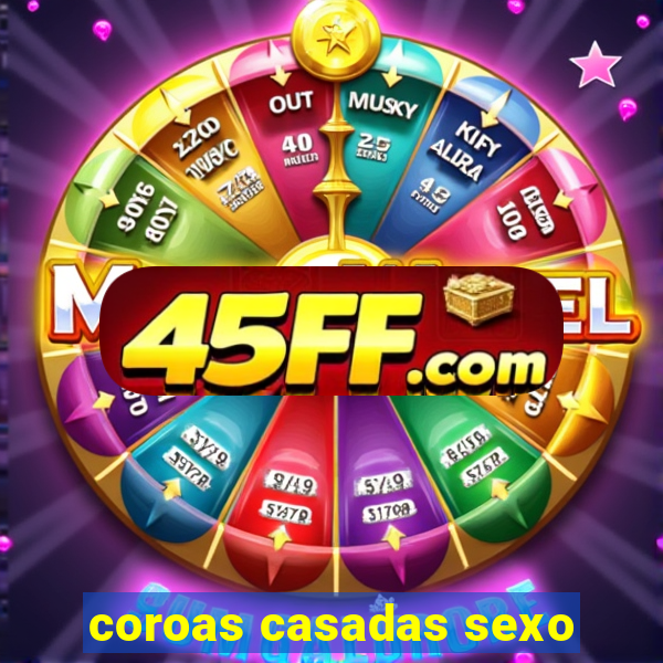 coroas casadas sexo
